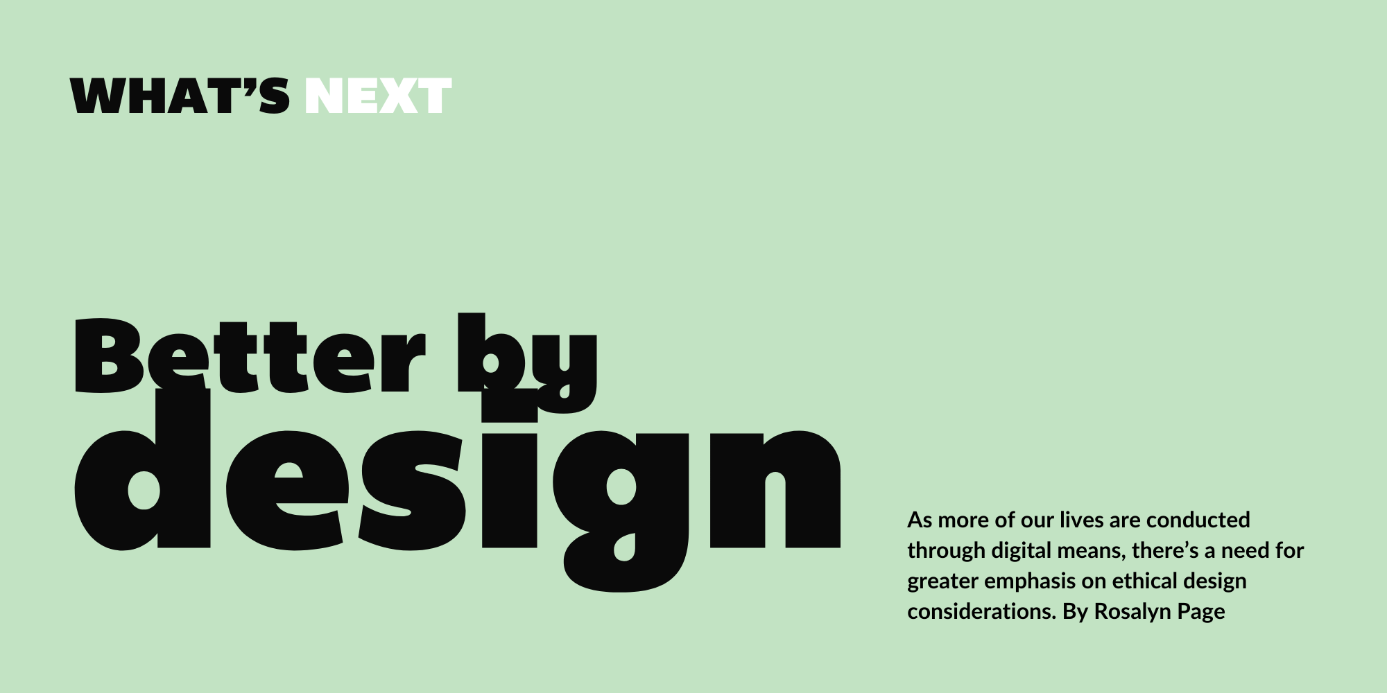 Issue 2 - WHAT'S NEXT: Better by design